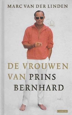 Marc van de Linden: De vrouwen van Prins Bernhard, Ophalen of Verzenden, Gelezen