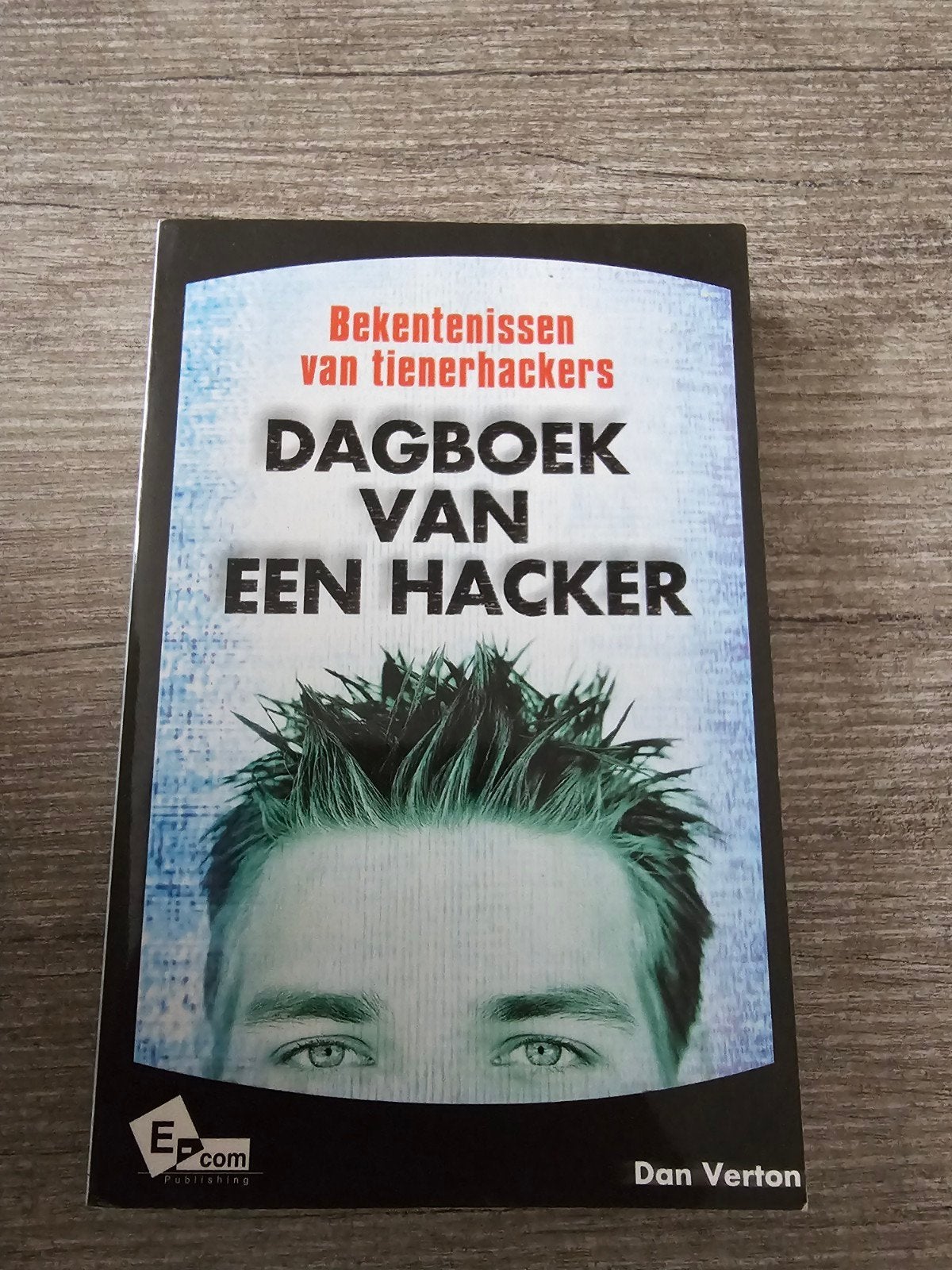 Dagboek van een Hacker - Bekentenissen van Tienerhackers, Ophalen of Verzenden, Gelezen, Dan Verton