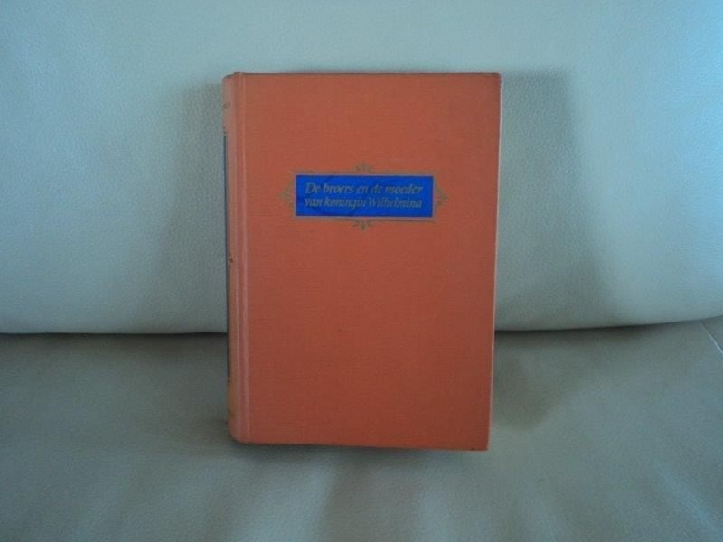 De broers en de moeder van koningin Wilhelmina, Boeken, Ophalen of Verzenden, Zo goed als nieuw, Politiek en Staatkunde, Nederland