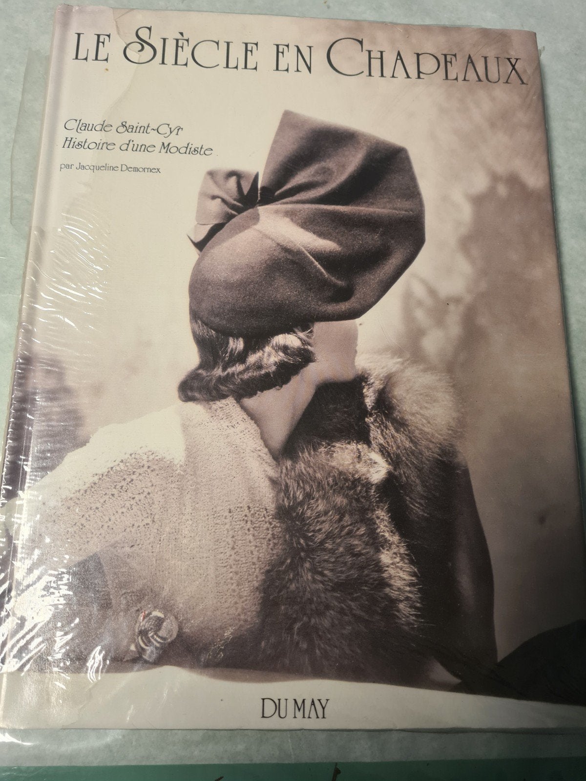 Le Siècle en Chapeaux - Claude Saint-Cyr, Ophalen of Verzenden, Zo goed als nieuw, Claude Saint-Cyr, Jacqueline Demornex, Europa overig