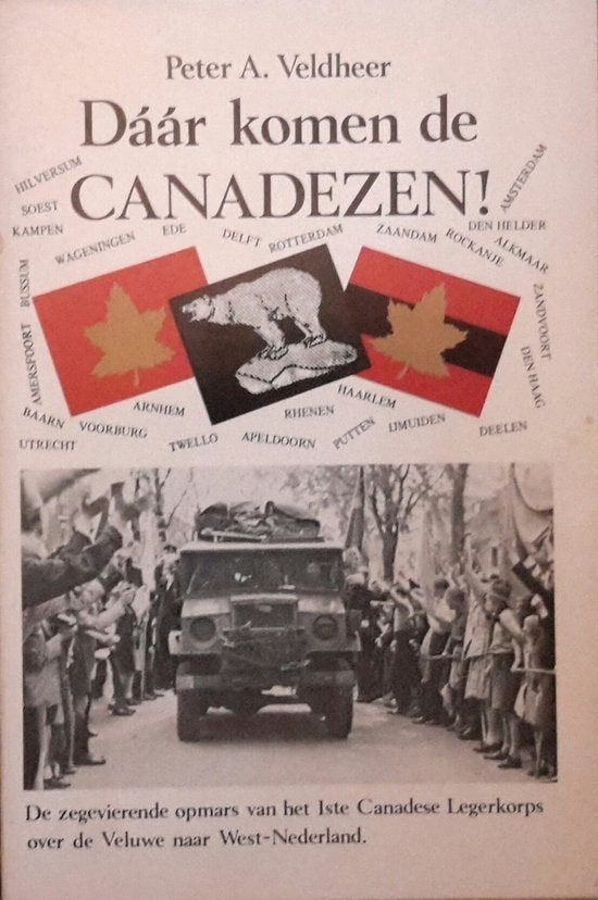 Daar komen de Canadezen., Boeken, Geschiedenis | Vaderland, Zo goed als nieuw, 20e eeuw of later, Ophalen of Verzenden