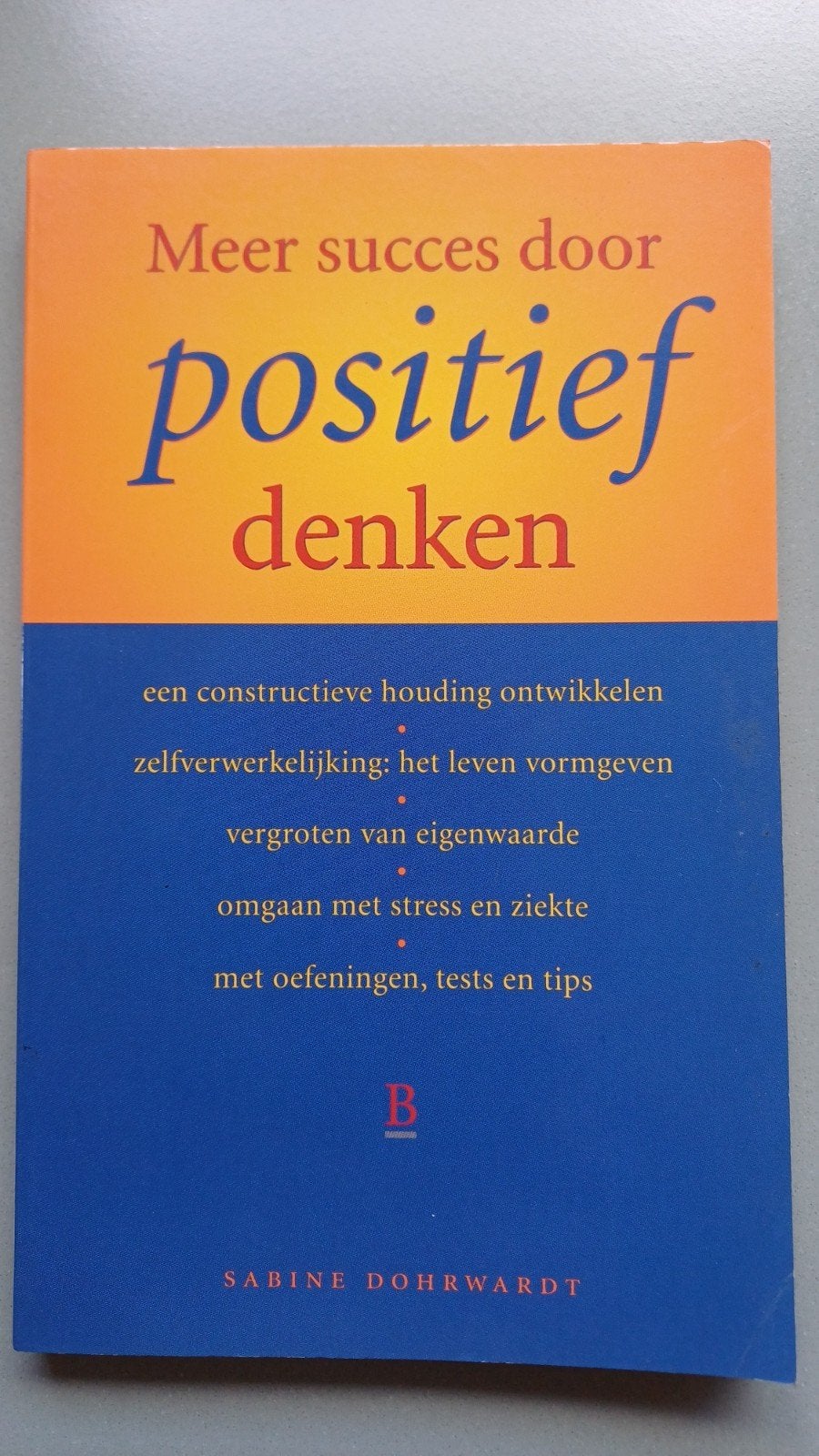 Meer succes door positief denken - Sabine Dohrwardt, Ophalen of Verzenden, Gelezen, Sabine Dohrwardt