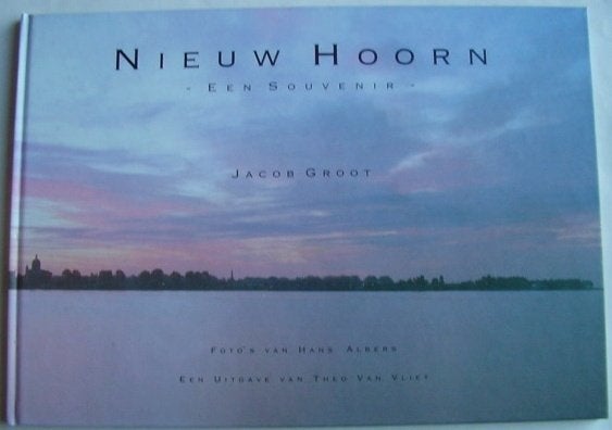 Nieuw Hoorn -Een souvenir- Jacob Groot, Hans Albers, Ophalen of Verzenden, Zo goed als nieuw, Noord-Holland
