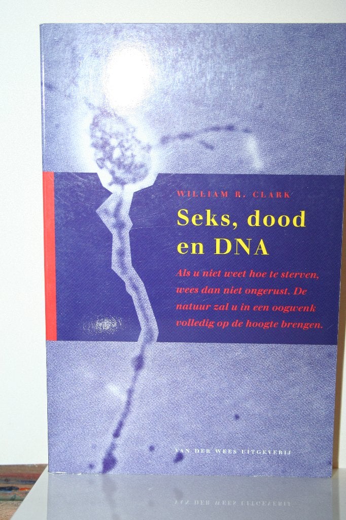 W.R. Clark - Seks, dood en DNA, W.R. Clark, Nieuw, Ophalen of Verzenden, Natuurwetenschap