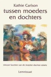 Kathie Carlson Tussen moeders en dochters, Ophalen of Verzenden, Nieuw, Spiritualiteit algemeen, Overige typen