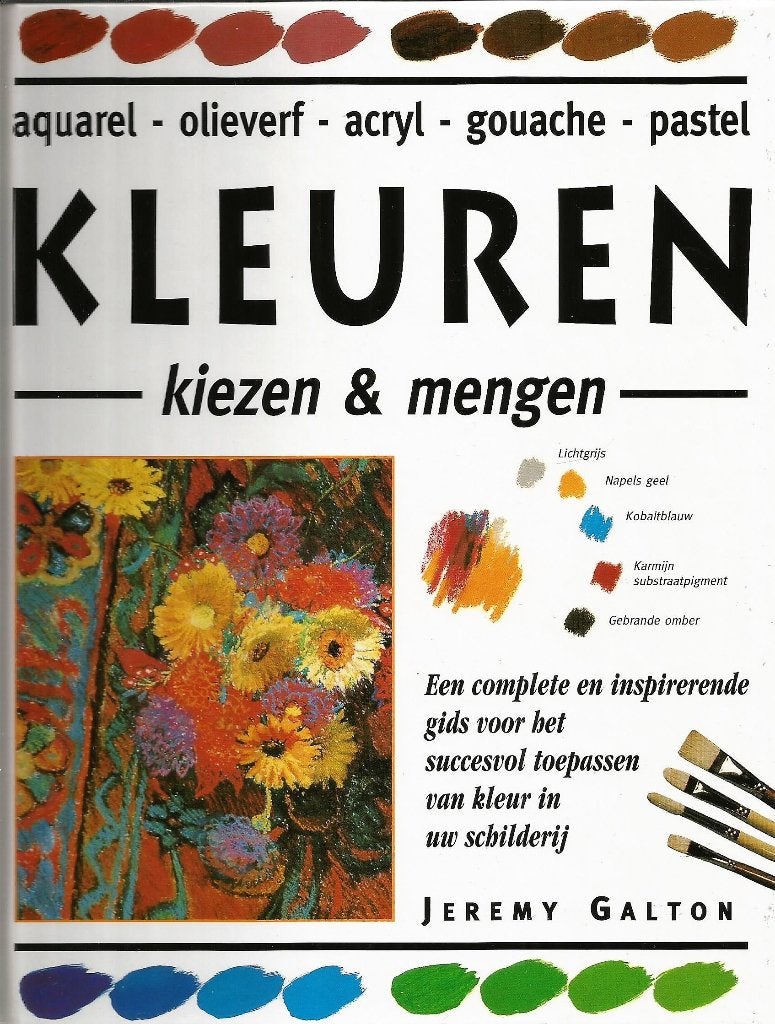 Kleuren kiezen & mengen - Jeremy Galton, Boeken, Ophalen of Verzenden, Nieuw, Tekenen en Schilderen