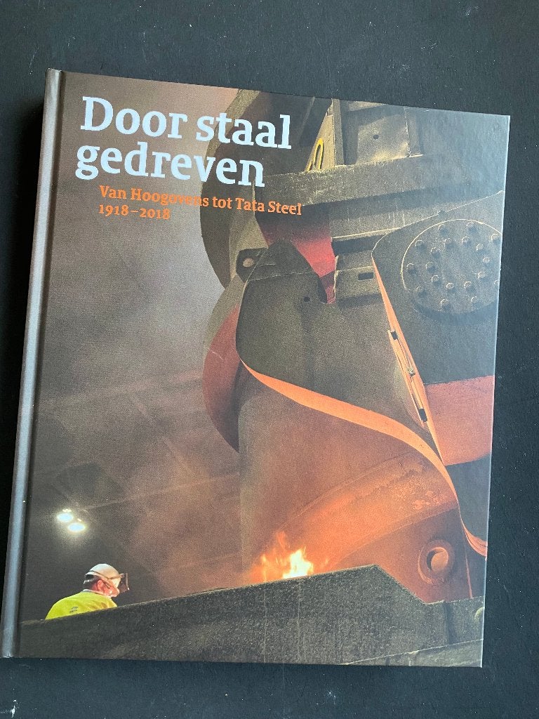 Door staal gedreven Van Hoogovens tot Tata Steel 1918-2018, Ophalen of Verzenden, Nieuw