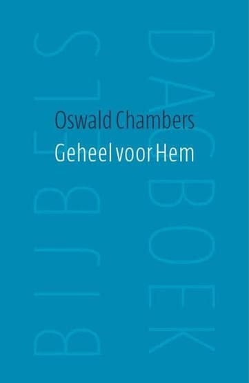 Geheel voor Hem / Oswald Chambers. (Bijbels dagboek), Ophalen of Verzenden, Zo goed als nieuw, Christendom | Protestants