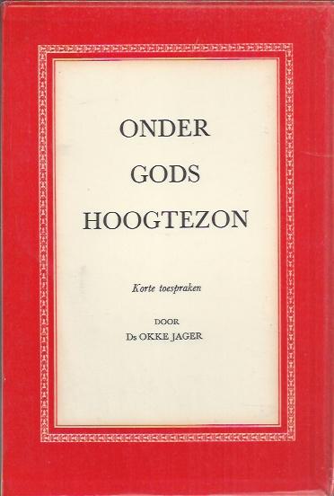 Onder Gods hoogtezon / Okke Jager., Boeken, Ophalen of Verzenden, Zo goed als nieuw, Christendom | Protestants