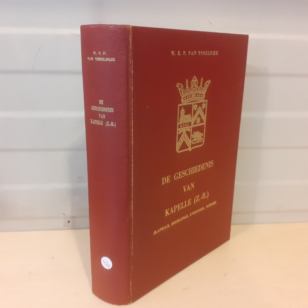 Nr. 454 W.E.P. Ysseldijk. De geschiedenis van Kapelle ( Z.-B, Boeken, Ophalen of Verzenden, Gelezen, W.E.P. Ysseldijk