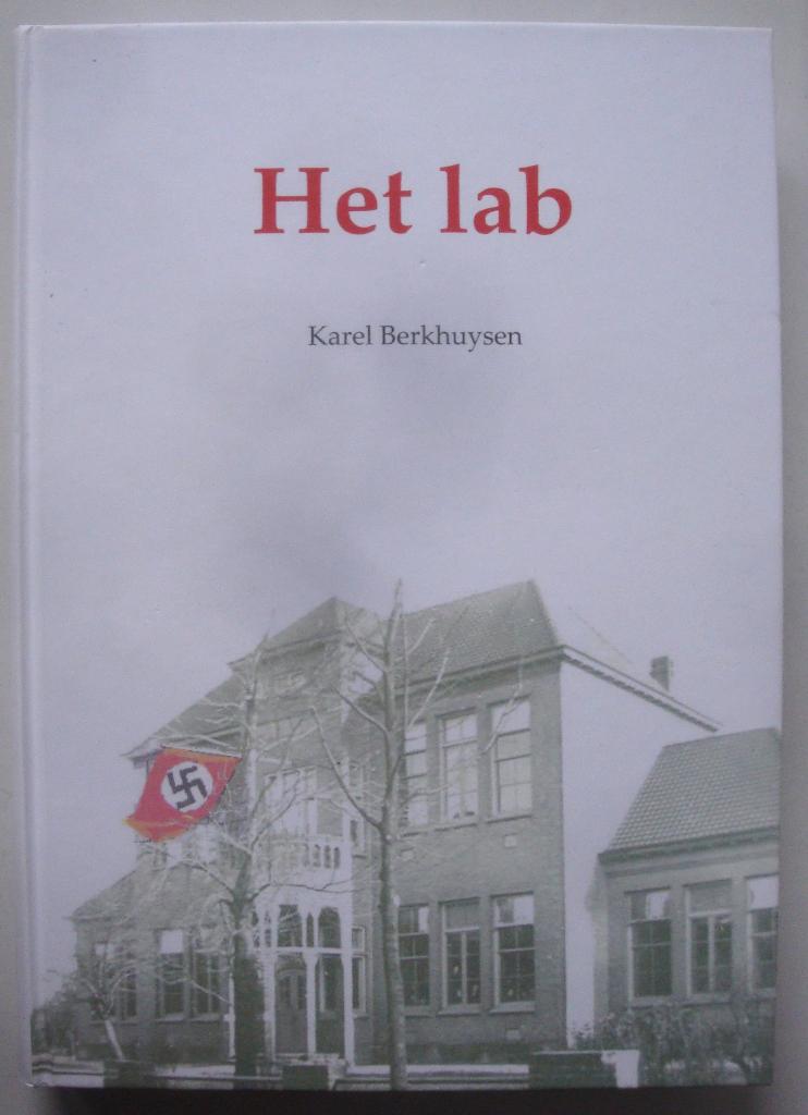 Karel Berkhuysen Het lab De Duitse roof uit Nederlandse labo, 20e eeuw of later, Ophalen of Verzenden, Zo goed als nieuw, Karel Berkhuysen