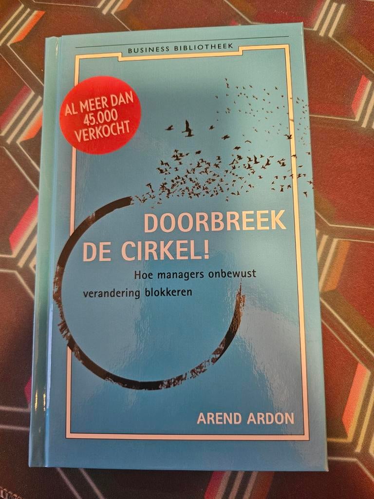 Doorbreek de Cirkel! Hoe managers verandering blokkeren, Ophalen of Verzenden, Zo goed als nieuw, Management, Arend Ardon