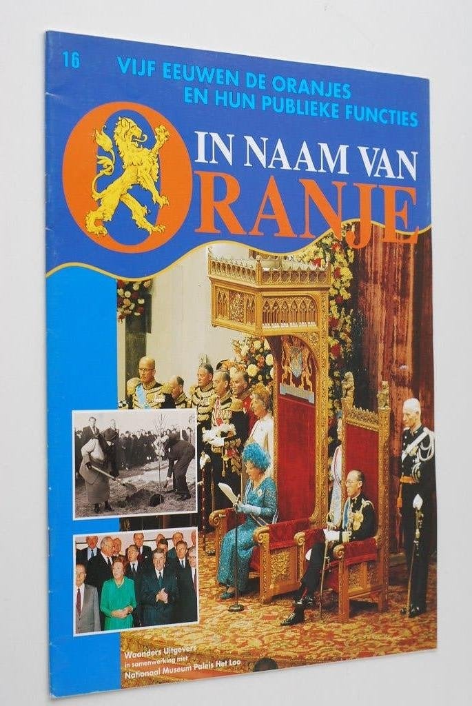 In Naam Van Oranje: Vijf Eeuwen Oranjes - Publieke functies, Verzamelen, Verzenden, Onbekend, Zo goed als nieuw, Onbekend