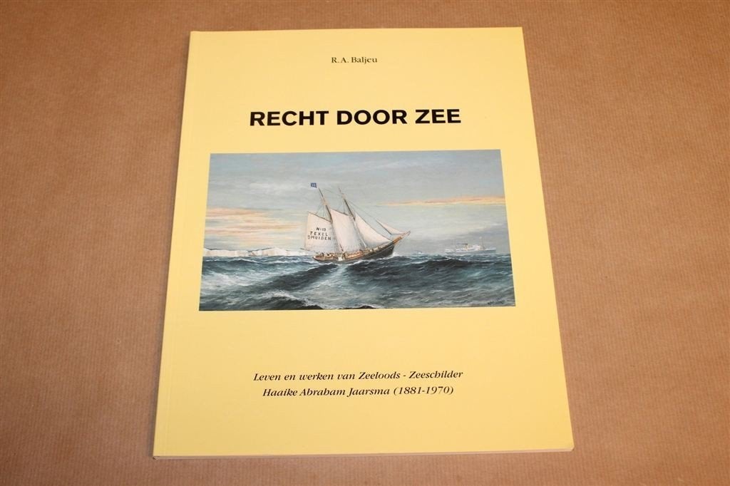 Recht door Zee — Jaarsma, Zeeloods-Zeeschilder 1881-1970, Ophalen of Verzenden, Zo goed als nieuw