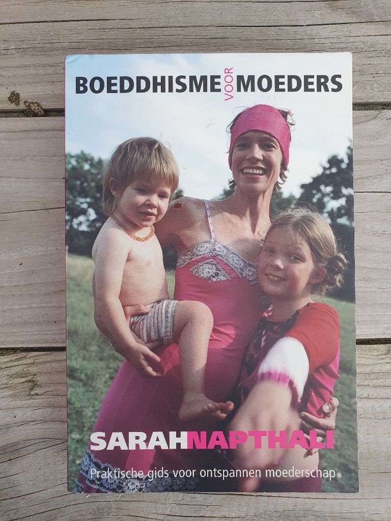 Boeddhisme voor moeders Sarah Napthali, Boeken, Ophalen of Verzenden, Zo goed als nieuw, Spiritualiteit algemeen, Overige typen