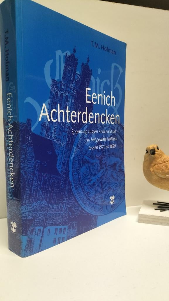 Hofman, T.M.; Eenich Achterdencken (Spanning tussen, Ophalen of Verzenden, Gelezen, Christendom | Protestants