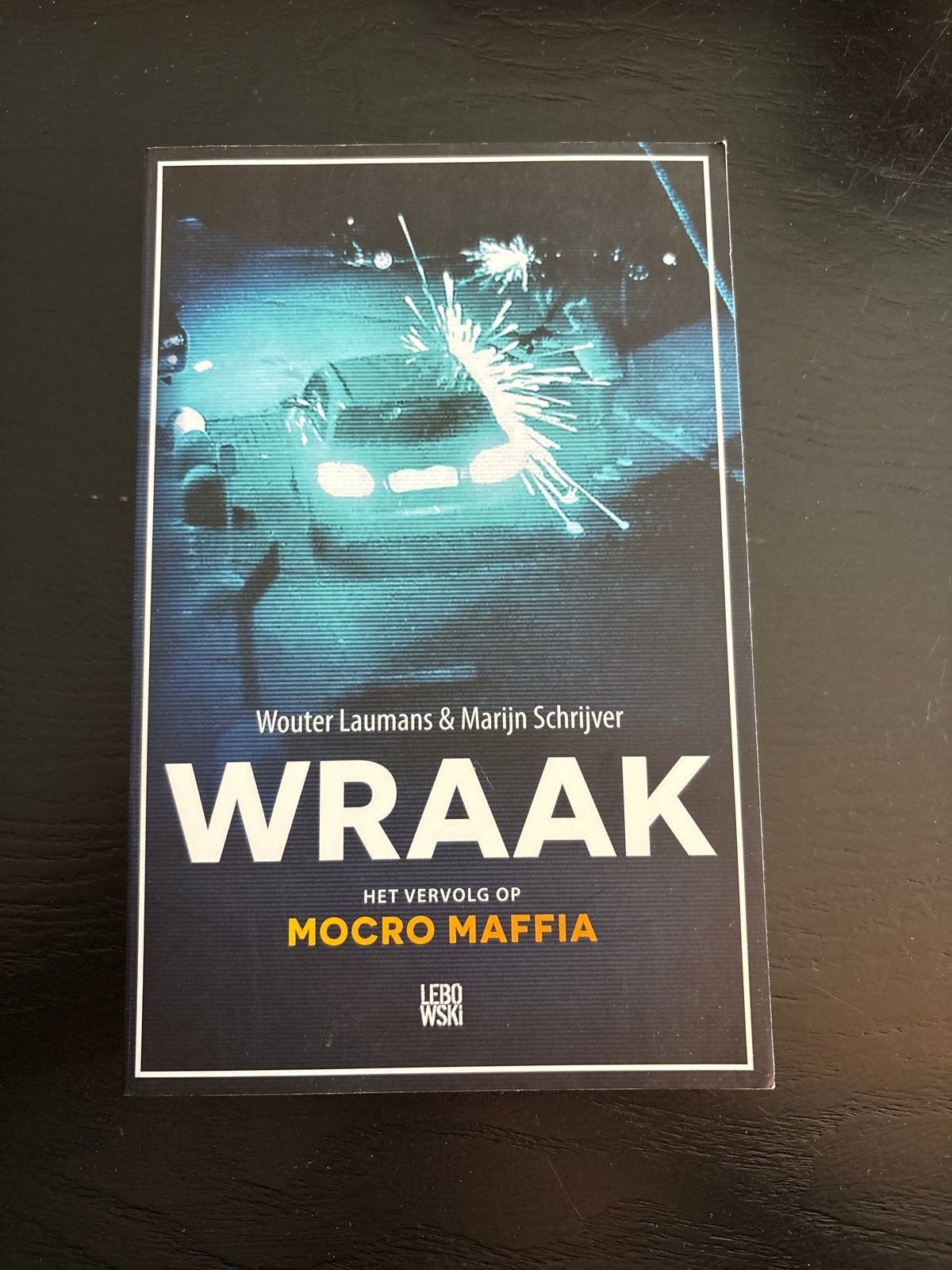 WRAAK: Het vervolg op Mocro Maffia - Wouter Laumans, Boeken, Ophalen of Verzenden, Zo goed als nieuw, Nederland