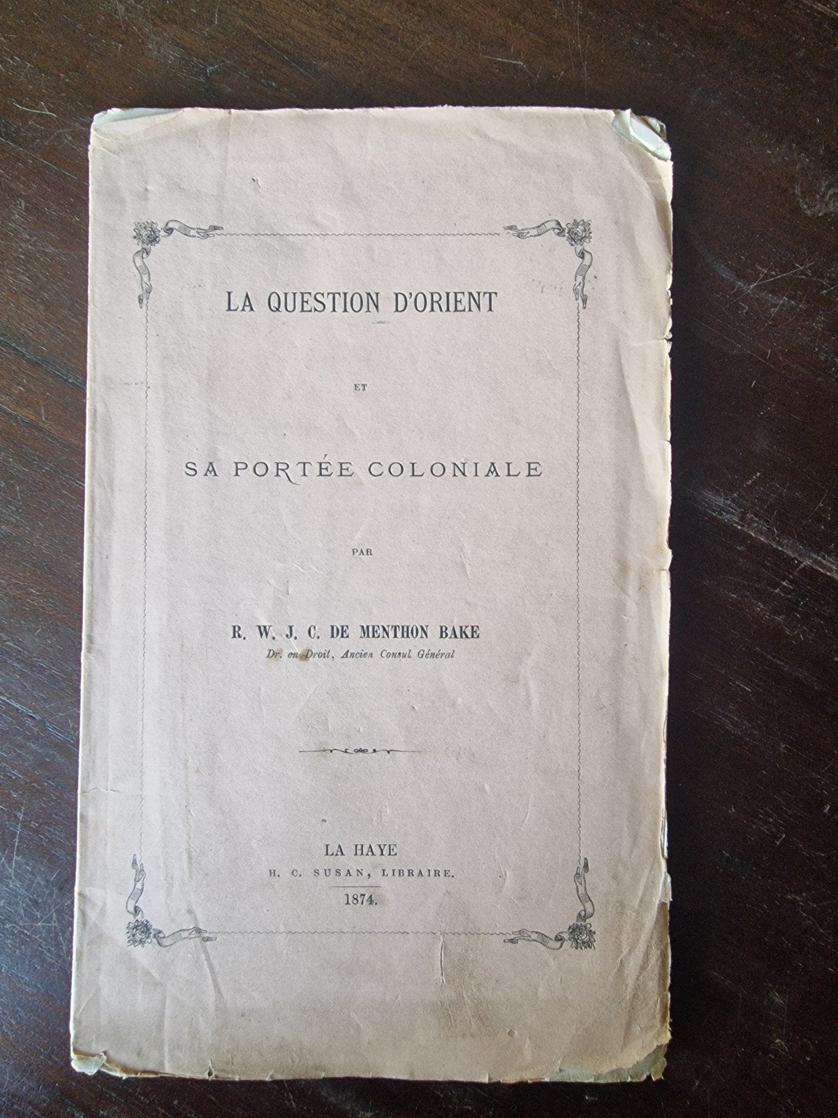 La Question d'Orient et sa Portée Coloniale - 1874, Antiek en Kunst, Ophalen of Verzenden, R. W. J. C. de Menthon Bake