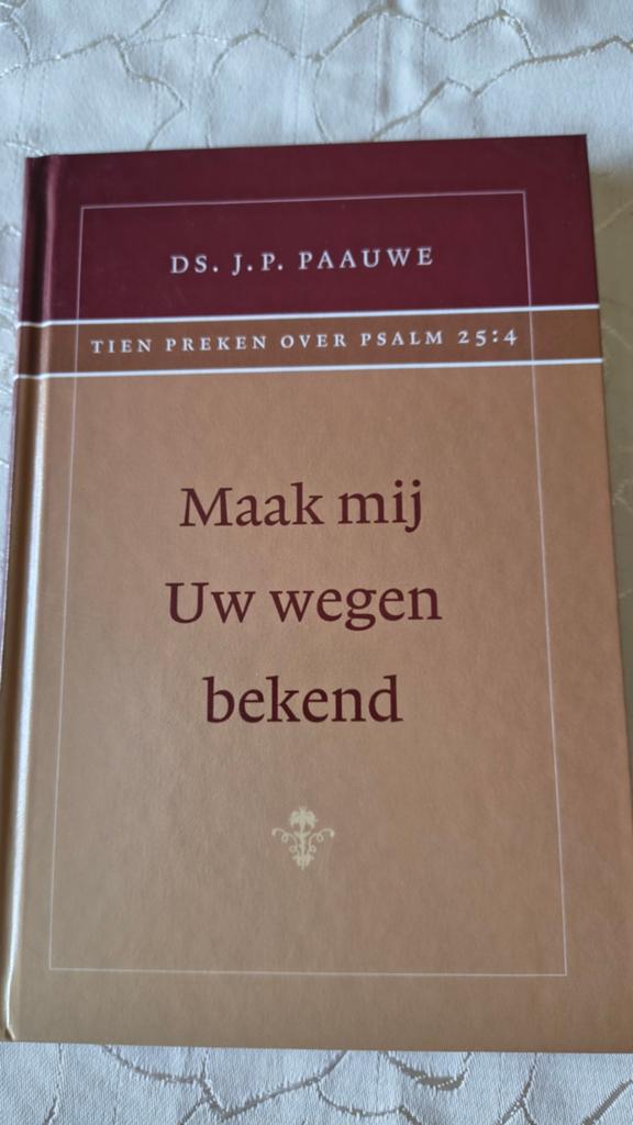 Maak mij uw wegen bekend. Ds JP Paauwe, Ophalen of Verzenden, Ds JP Paauwe, Christendom | Protestants