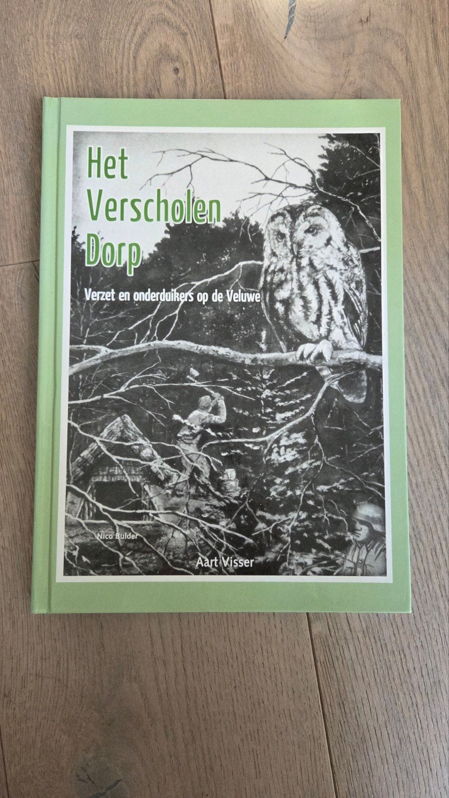 Het Verscholen Dorp: Verzet en Onderduikers op de Veluwe, Ophalen of Verzenden, 20e eeuw of later, Zo goed als nieuw, Aart Visser
