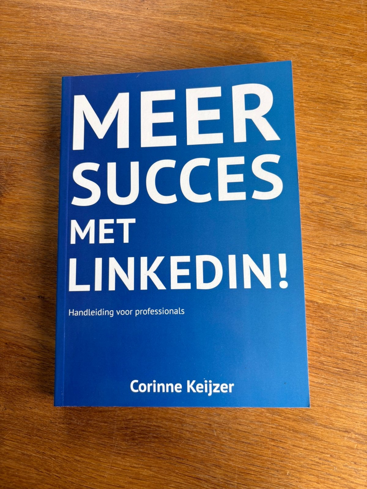Corinne Keijzer - Meer succes met Linkedin!, Ophalen of Verzenden, Zo goed als nieuw, E-commerce en Internet