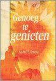 Genoeg te genieten / André F. Troost., Boeken, Ophalen of Verzenden, Zo goed als nieuw, Christendom | Protestants