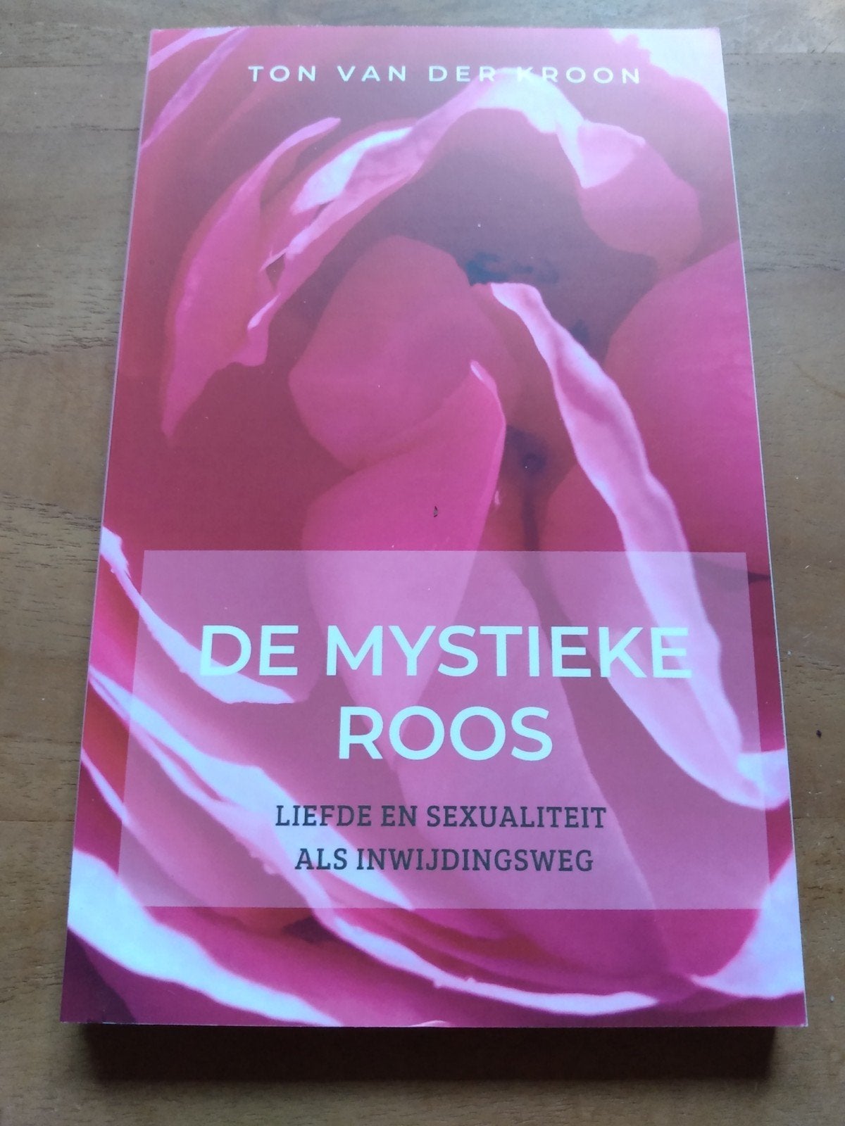 Ton van der Kroon - De mystieke roos. Nieuwstaat, Boeken, Achtergrond en Informatie, Spiritualiteit algemeen, Ophalen of Verzenden