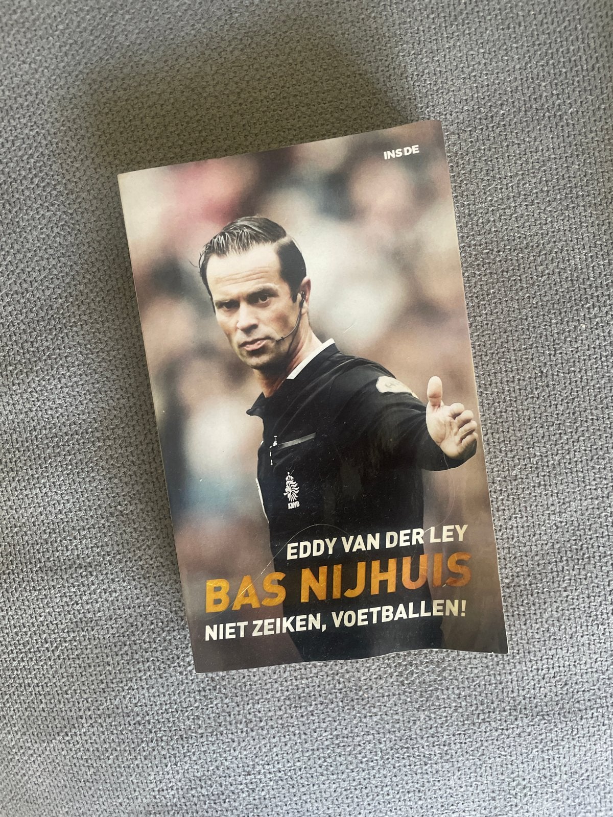 Bas Nijhuis: Niet Zeiken, Voetballen! - Eddy van der Ley, Ophalen of Verzenden, Gelezen, Balsport