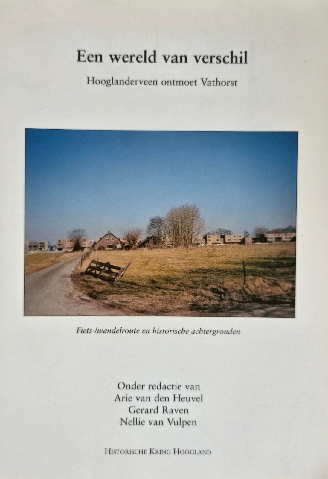 Een wereld van verschil: Hooglanderveen ontmoet Vathorst, Ophalen of Verzenden, 20e eeuw of later, Zo goed als nieuw, Arie van den Heuvel, Gerard Raven, Nellie van Vulpen