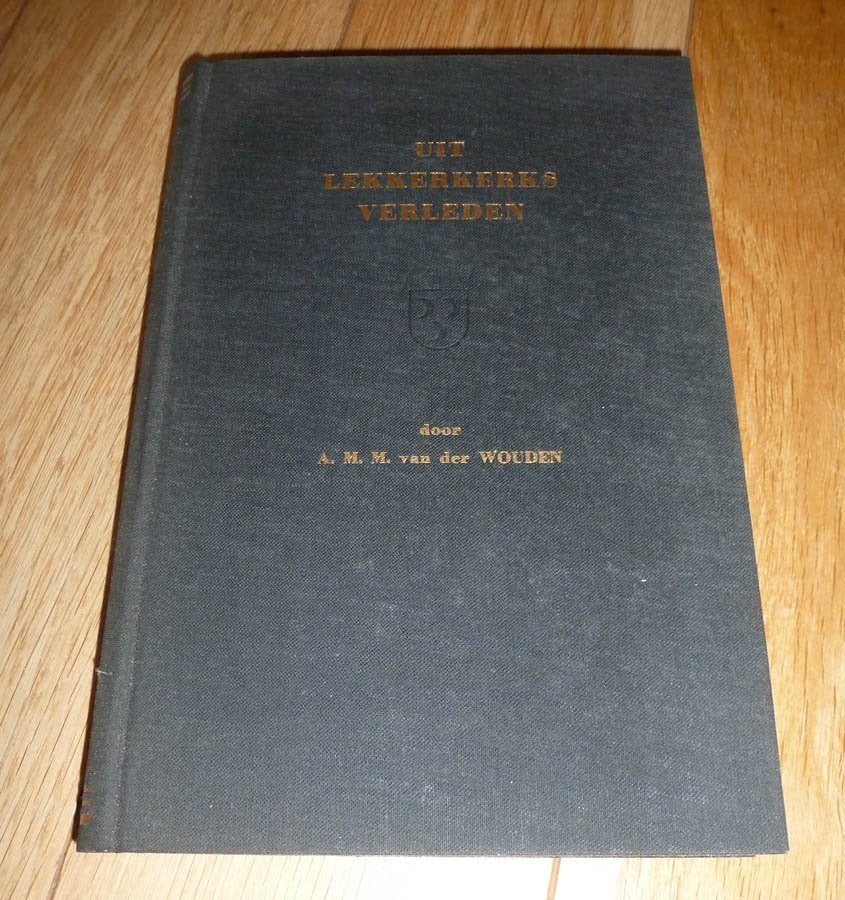 Boek A.M.M. VAN DER WOUDEN - Uit Lekkerkers Verleden, Ophalen of Verzenden, Gelezen
