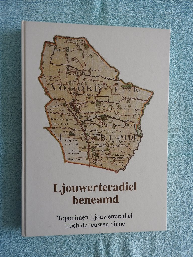 Ljouwerteradiel beneamd - Toponimen troch de ieuwen hinne, Ophalen of Verzenden, Zo goed als nieuw