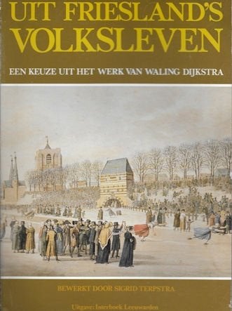 Friesland's Volksleven, keuze uit werk van Waling Dijkstra, Boeken, Ophalen of Verzenden, Gelezen