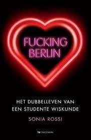 Sonia Rossi: Fucking Berlin. Het dubbelleven van studente, Ophalen of Verzenden, Gelezen, Sonia Rossi, Europa overig