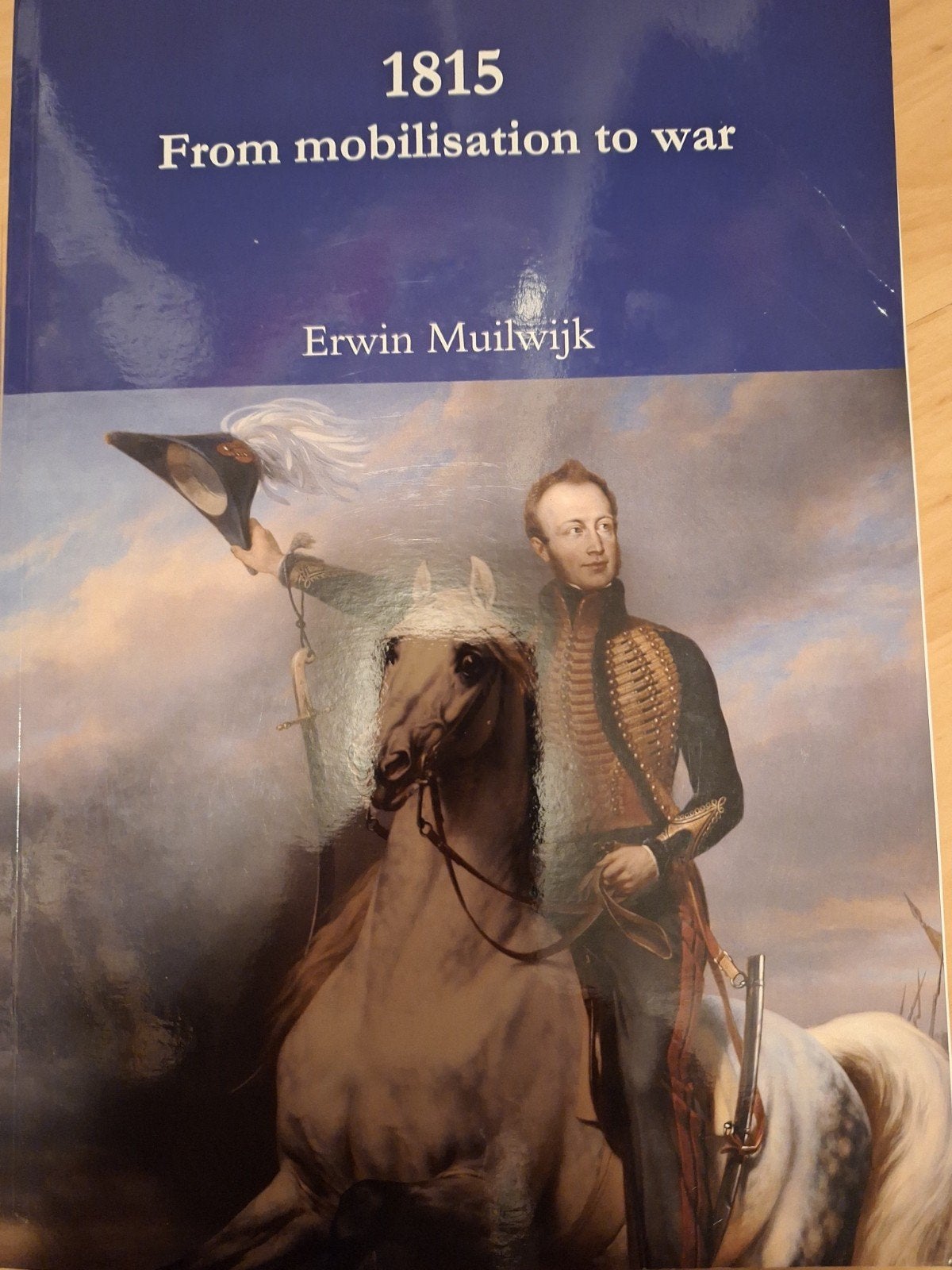 From mobilisation to war 1815, Verzenden, Nieuw, Erwin van Muilwijk, Landmacht