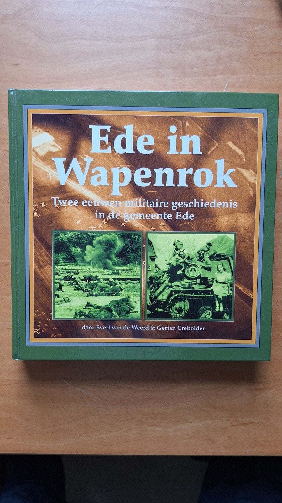 Ede in Wapenrok: Twee eeuwen militaire geschiedenis, 20e eeuw of later, Evert van de Weerd & Gerjan Crebolder, Ophalen of Verzenden