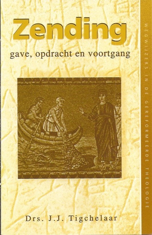 Drs. J. J. Tigchelaar: Zending gave, opdracht en voortgang, Ophalen of Verzenden, Gelezen, Drs. J. J. Tigchelaar, Christendom | Protestants