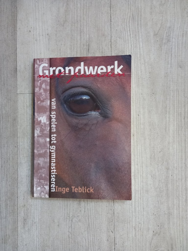 Grondwerk met paarden, Inge Teblick, Ophalen of Verzenden, Zo goed als nieuw, Paarden of Pony's