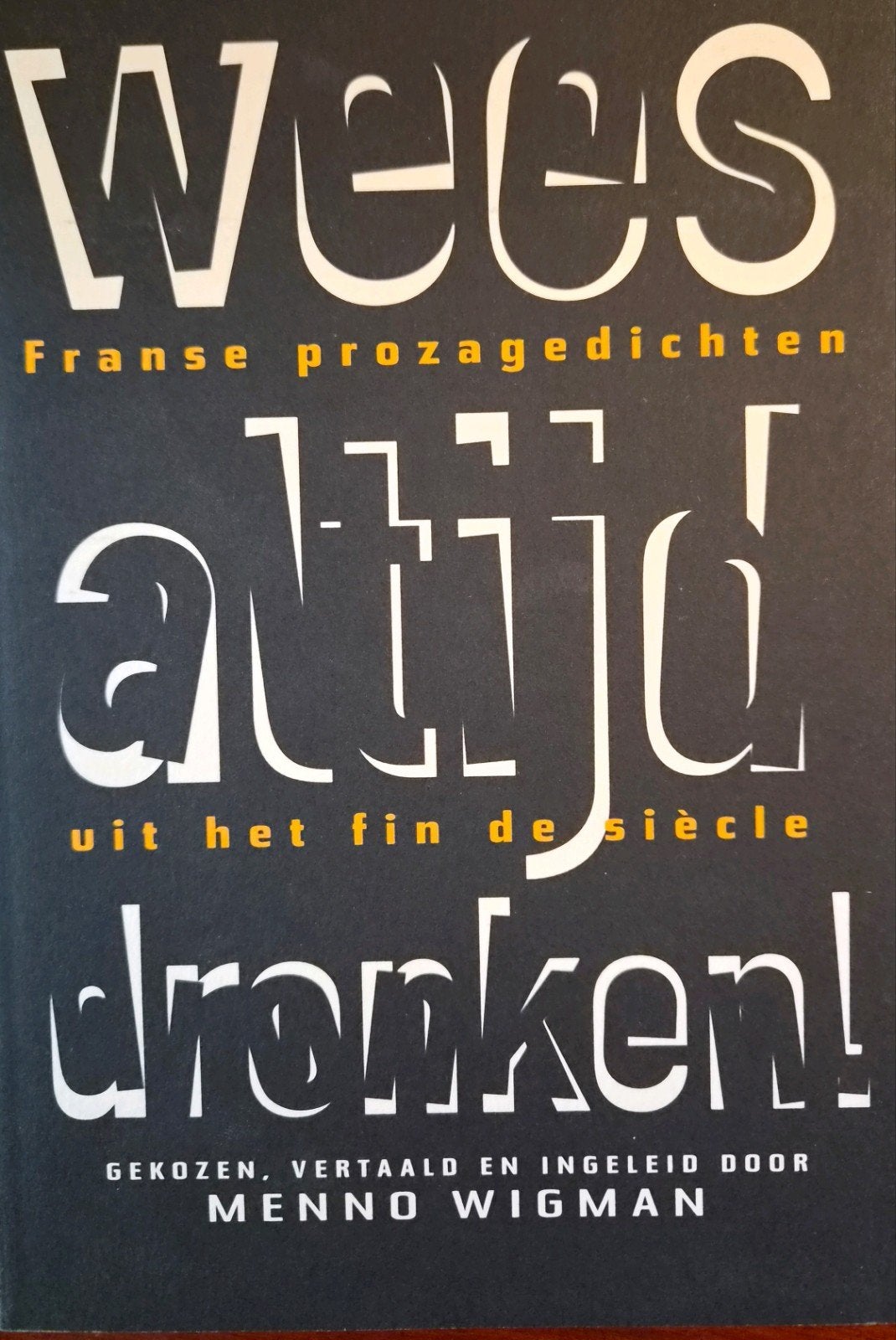 Wees altijd dronken! Franse prozagedichten, Boeken, Ophalen of Verzenden, Zo goed als nieuw, Menno Wigman, Meerdere auteurs