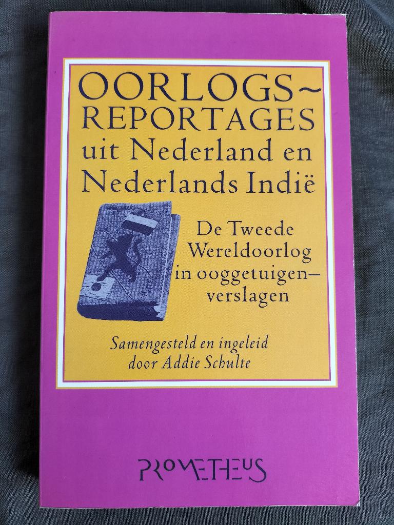 Oorlogsreportages uit Nederland en Nederlands Indië, Ophalen of Verzenden, 1945 tot heden, Zo goed als nieuw, Addie Schulte (samenst.)