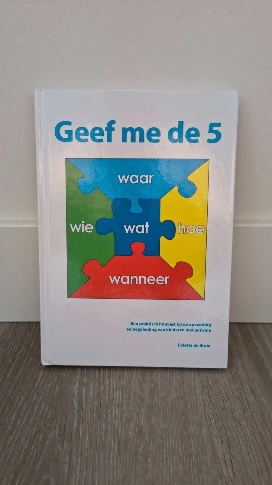 Geef me de 5 - Praktisch handboek autisme, Ophalen of Verzenden, Zo goed als nieuw, Gamma, Colette de Bruin