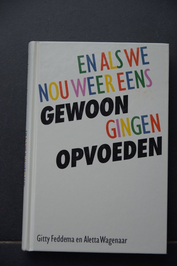 En als we nou weer eens gewoon gingen opvoeden. G. Feddema., Ophalen of Verzenden, Zo goed als nieuw, Opvoeding tot 6 jaar