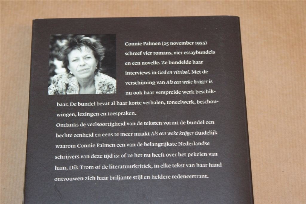 Als een Weke Krijger — Connie Palmen, Verspreid Werk 2005, Ophalen of Verzenden, Gelezen