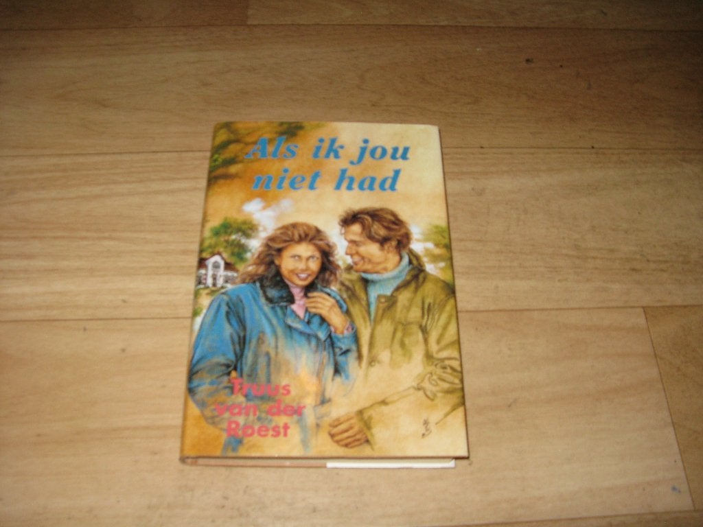 Truus van der Roest - als ik jou niet had, Boeken, Ophalen of Verzenden, Gelezen