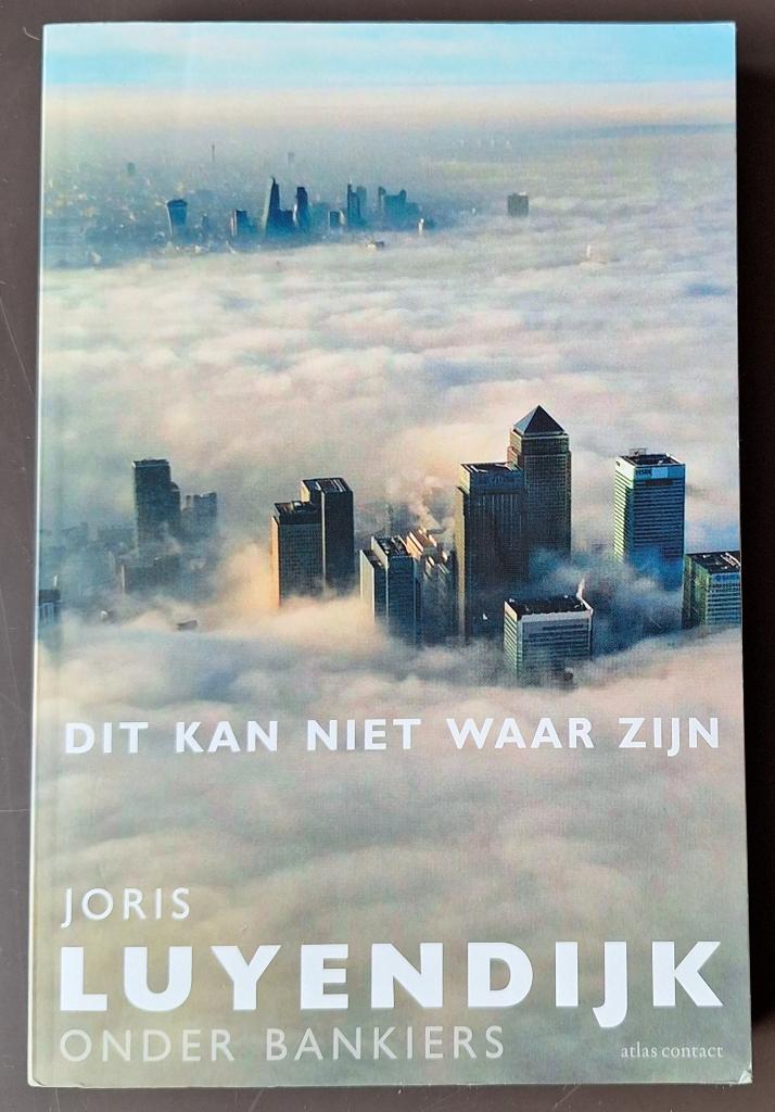 Dit kan niet waar zijn - Joris Luyendijk - Onder Bankiers, Ophalen of Verzenden, Gelezen, Economie en Marketing, Joris Luyendijk