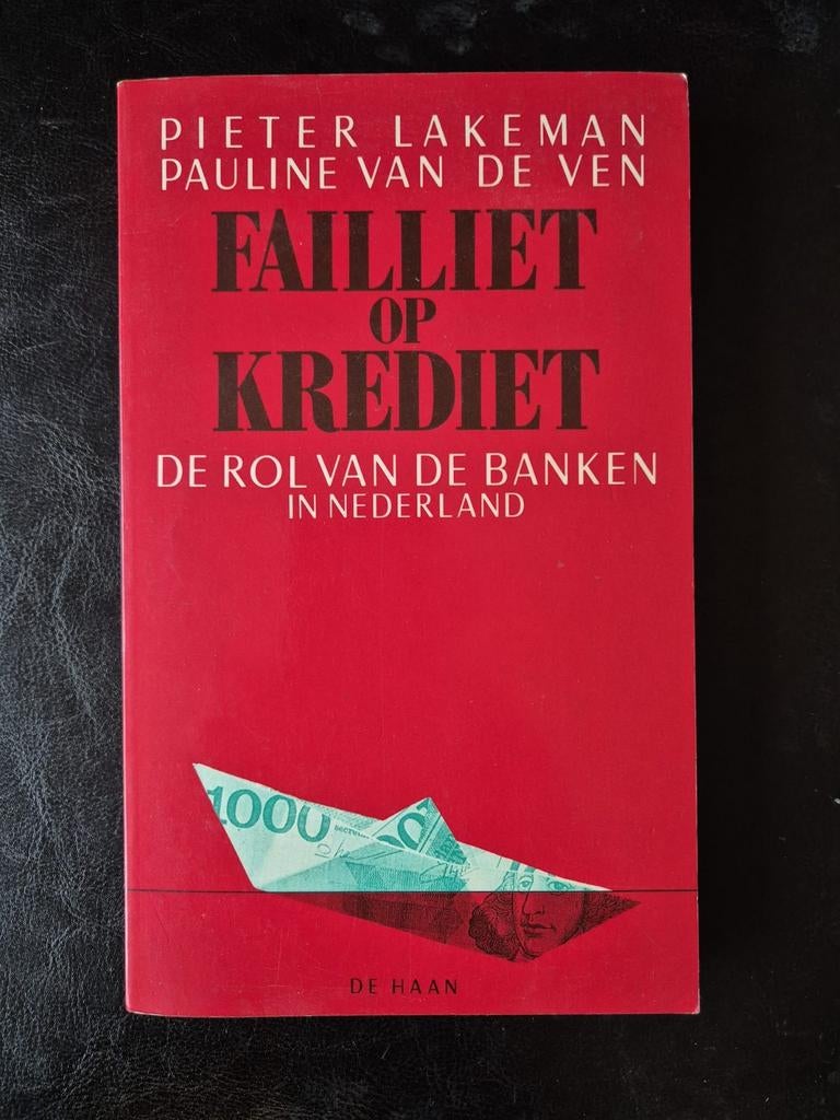 Failliet op Krediet: De Rol van Banken in Nederland, Ophalen of Verzenden, Gelezen, Geld en Beleggen, Pieter Lakeman, Pauline van de Ven