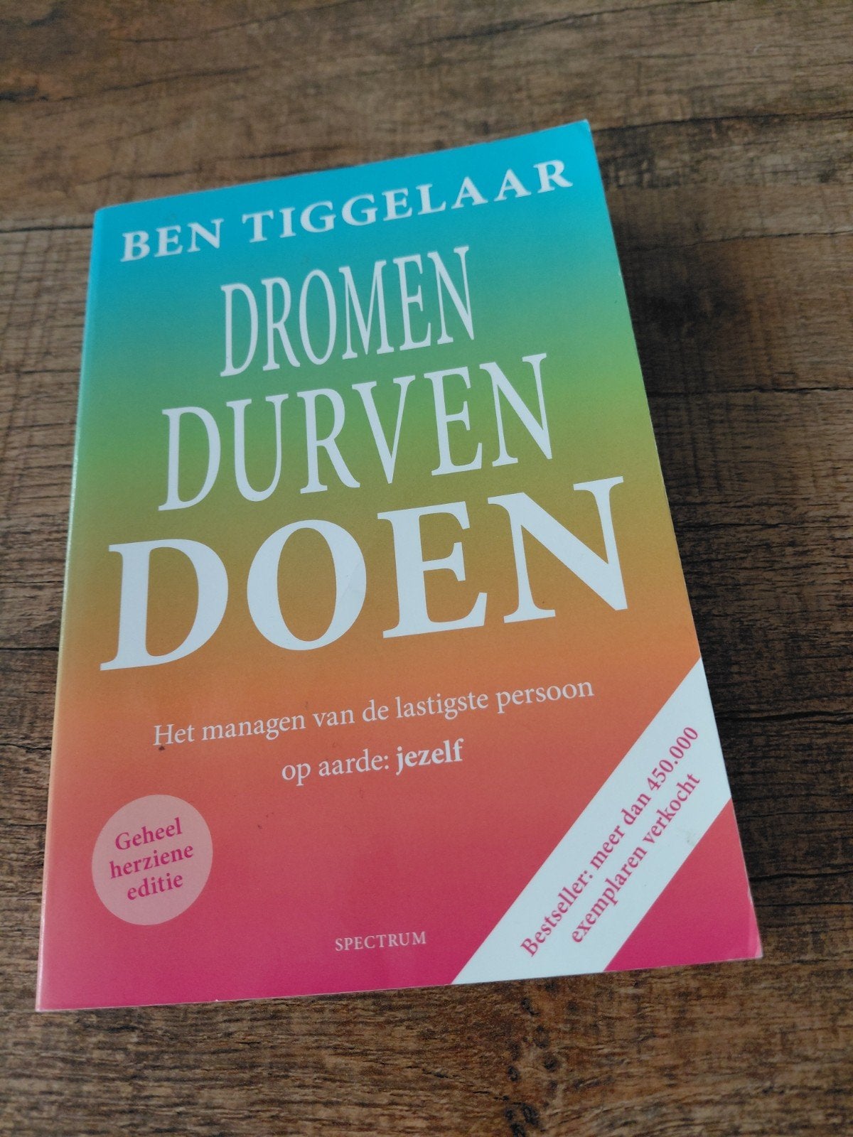Dromen Durven Doen - Ben Tiggelaar (Geheel herziene editie), Ophalen of Verzenden