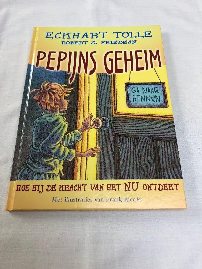 Eckart Tolle/Robert Friedman Pepijns Geheim  HC 2009, Ophalen of Verzenden, Zo goed als nieuw, Eckhart Tolle, Spiritualiteit algemeen