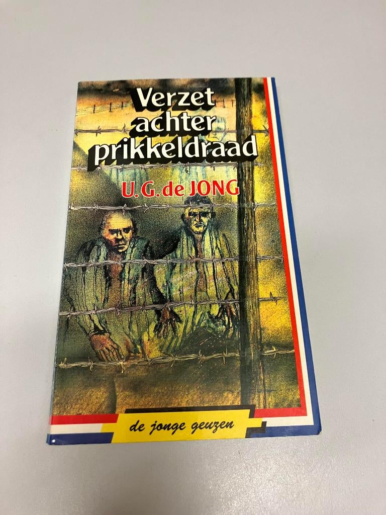 Verzet achter prikkeldraad UG de Jong, Boeken, Ophalen of Verzenden, Tweede Wereldoorlog, Gelezen