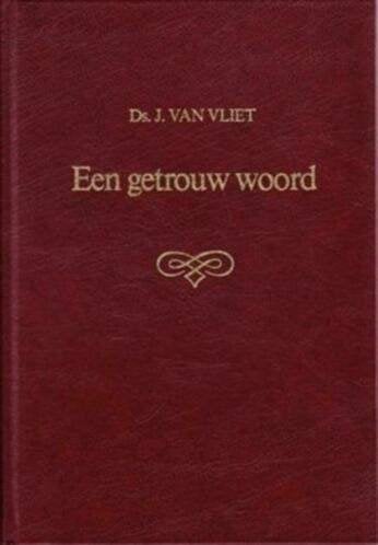 Een getrouw woord Ds. J. van Vliet Geen ISBN, Boeken, Ophalen of Verzenden, Zo goed als nieuw, Ds. J. van Vliet, Christendom | Protestants