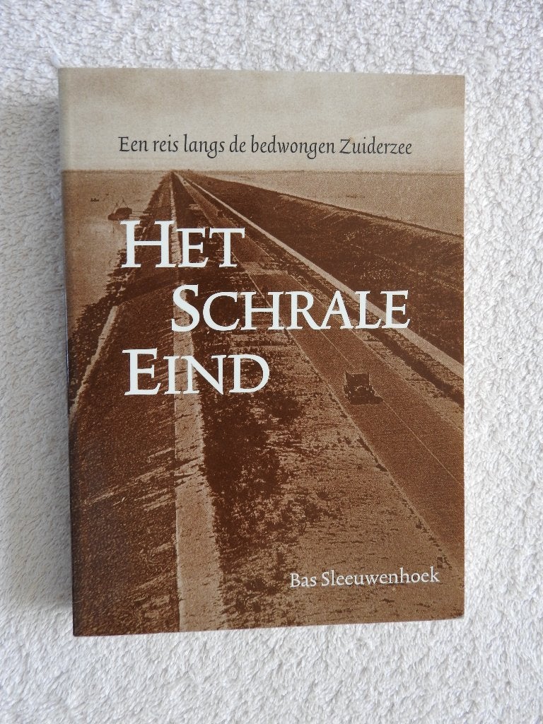 Het Schrale Eind - Een reis langs de bedwongen Zuiderzee, Boeken, Ophalen of Verzenden, Zo goed als nieuw